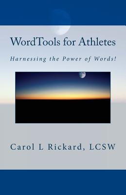 WordTools for Athletes: Harnessing the Power of Words! by Rickard, Carol L.