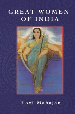Great Women of India by Mahajan, Yogi