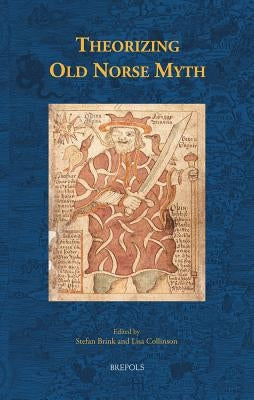Theorizing Old Norse Myth by Brink, Stefan