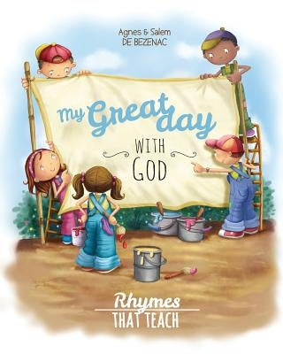 My Great Day with God: Rhymes That Teach by De Bezenac, Agnes