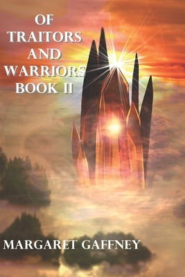 Of Traitors and Warriors: Book II by Gaffney, Margaret