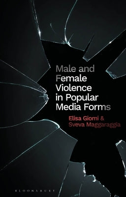 Male and Female Violence in Popular Media by Giomi, Elisa
