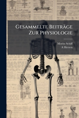 Gesammelte Beiträge Zur Physiologie by Schiff, Moritz