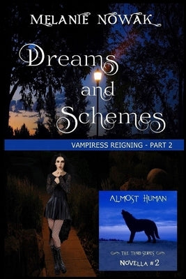 Dreams and Schemes: Vampiress Reigning - Part 2 by Nowak, Melanie