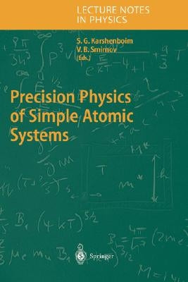 Precision Physics of Simple Atomic Systems by Karshenboim, Savely G.