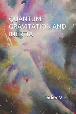 Quantum Gravitation and Inertia by Viel, Didier François