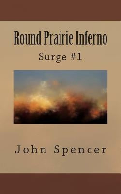 Round Prairie Inferno: Surge #1 by Spencer, John