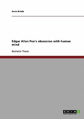 Edgar Allan Poe's obsession with human mind by Broda, Anna