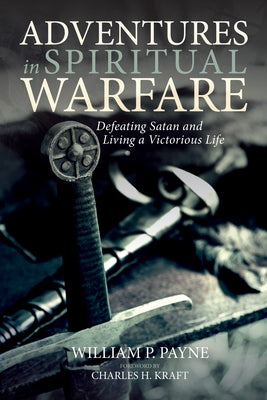 Adventures in Spiritual Warfare by Payne, William P.