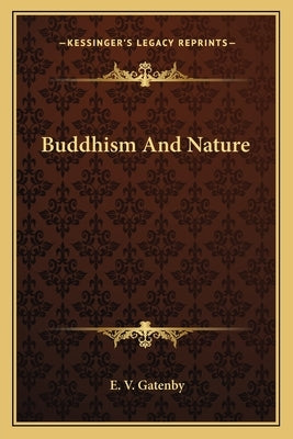 Buddhism And Nature by Gatenby, E. V.