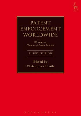 Patent Enforcement Worldwide: Writings in Honour of Dieter Stauder by Heath, Christopher