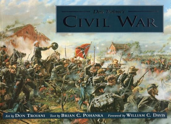 Don Troiani's Civil War by Troiani, Don