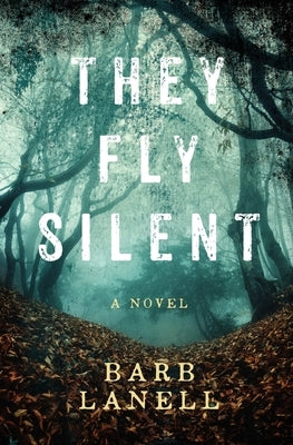 They Fly Silent: Mayhem, magic and madness collide! by Lanell, Barb