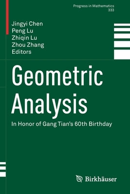 Geometric Analysis: In Honor of Gang Tian's 60th Birthday by Chen, Jingyi