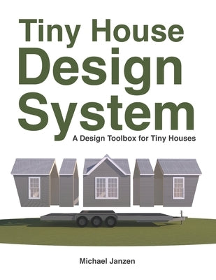 Tiny House Design System: A Design Toolbox for Tiny Houses by Janzen, Michael