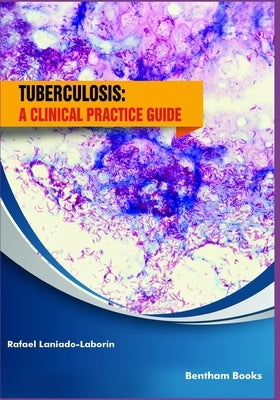 Tuberculosis: a clinical practice guide by Laniado-Labor?, Rafael
