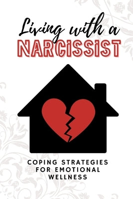 Living with a Narcissist: Coping Strategies for Emotional Wellness by Packer, Rich