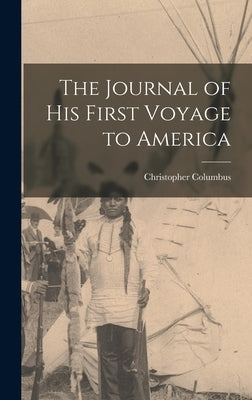 The Journal of his First Voyage to America by Columbus, Christopher