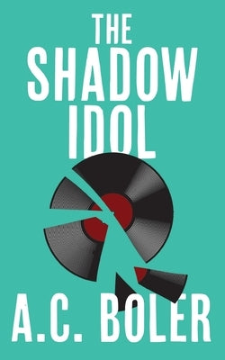 The Shadow Idol by Boler, A. C.