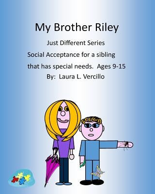 My brother Riley: Social Acceptance - Older Children by Vercillo, Laura L.