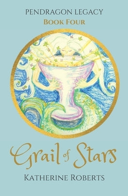 Grail of Stars by Roberts, Katherine
