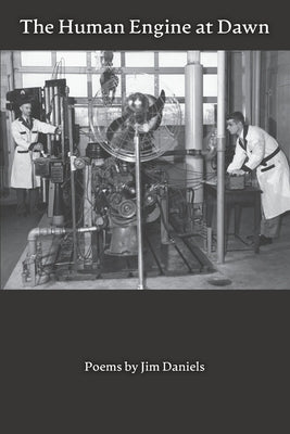 Human Engine at Dawn: Poems by Daniels, Jim