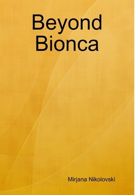 Beyond Bionca by Nikolovski, Mirjana