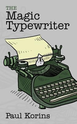 The Magic Typewriter by Korins, Paul