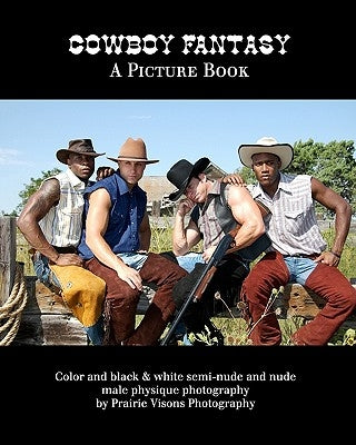 Cowboy Fantasy: A Picture Book by Prairie Visions Photography