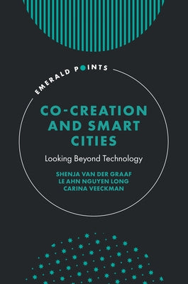 Co-Creation and Smart Cities: Looking Beyond Technology by Van Der Graaf, Shenja