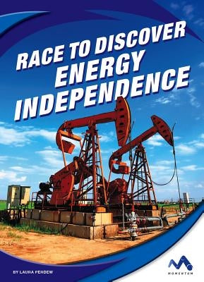 Race to Discover Energy Independence by Perdew, Laura
