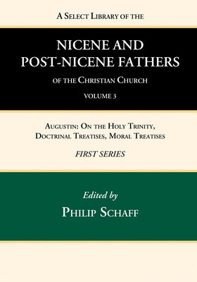 A Select Library of the Nicene and Post-Nicene Fathers of the Christian Church, First Series, Volume 3 by Schaff, Philip