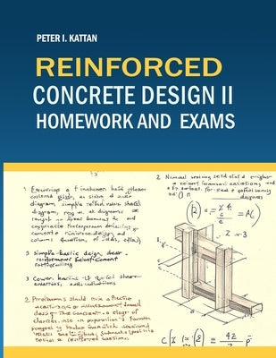 Reinforced Concrete Design II Homework and Exams by Kattan, Peter I.