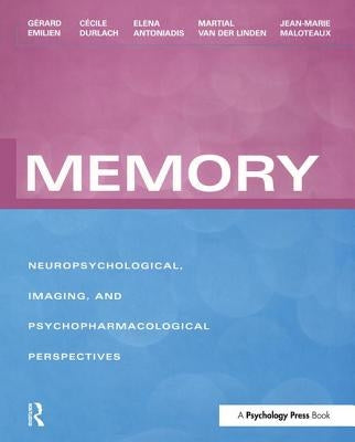 Memory: Neuropsychological, Imaging and Psychopharmacological Perspectives by Emilien, Gérard