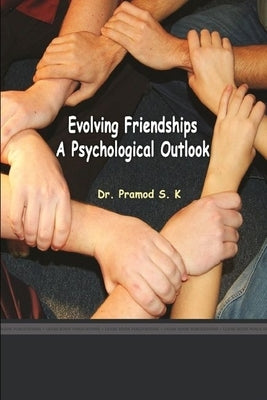 Evolving Friendships a Psychological Outlook by S. K., Pramod