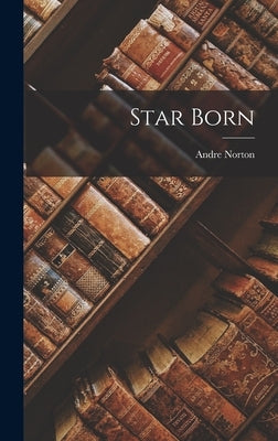Star Born by Norton, Andre