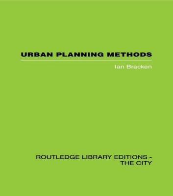 Urban Planning Methods: Research and Policy Analysis by Bracken, Ian