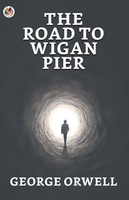 The Road to Wigan Pier by Orwell, George