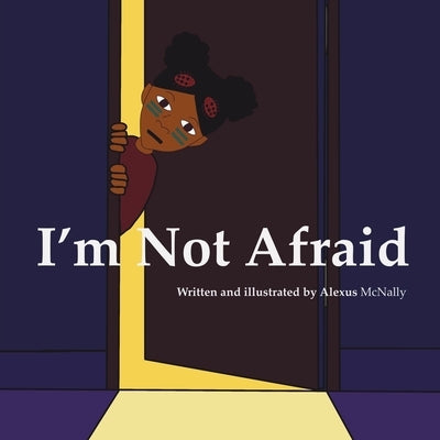 I'm Not Afraid by McNally, Alexus