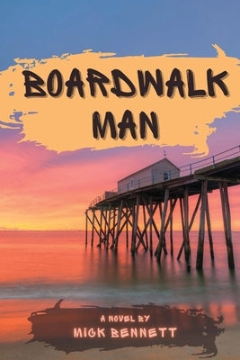 Boardwalk Man by Bennett, Mick