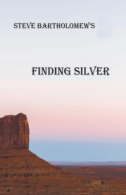 Finding Silver by Bartholomew, Steve
