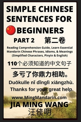 Simple Chinese Sentences for Beginners (Part 2) - Idioms and Phrases for Beginners (HSK All Levels) by Wang, Jia Ming