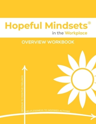 Hopeful Mindsets Workplace Overview Workbook by Goetzke, Kathryn