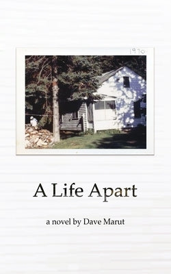 A Life Apart: An Upper Peninsula Story by Marut, Dave