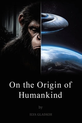 On the Origin of Humankind by Gladkih, Ilya