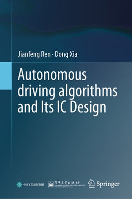 Autonomous Driving Algorithms and Its IC Design by Ren, Jianfeng