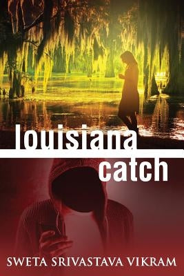 Louisiana Catch by Vikram, Sweta Srivastava