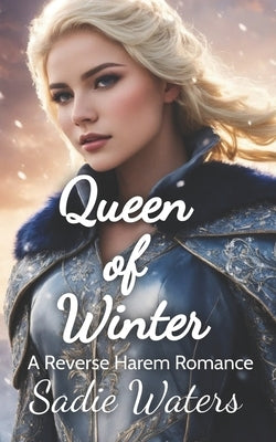 Queen of Winter: A Reverse Harem Romance by Waters, Sadie