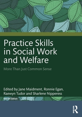 Practice Skills in Social Work and Welfare: More Than Just Common Sense by Maidment, Jane
