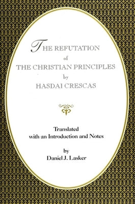 The Refutation of the Christian Principles by Crescas, Hasdai